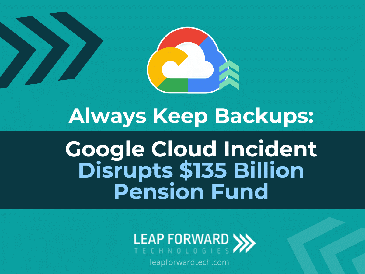 Always Keep Backups - Google Cloud Incident Disrupts $135 Billion Pension Fund