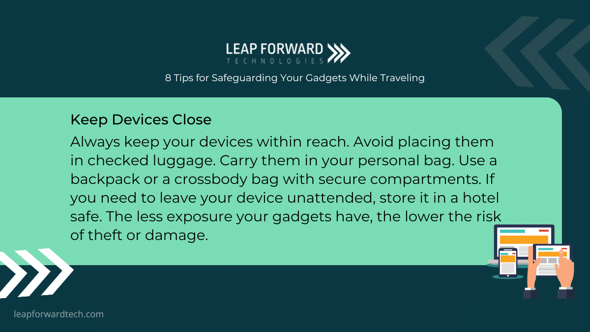 Always keep your devices within reach