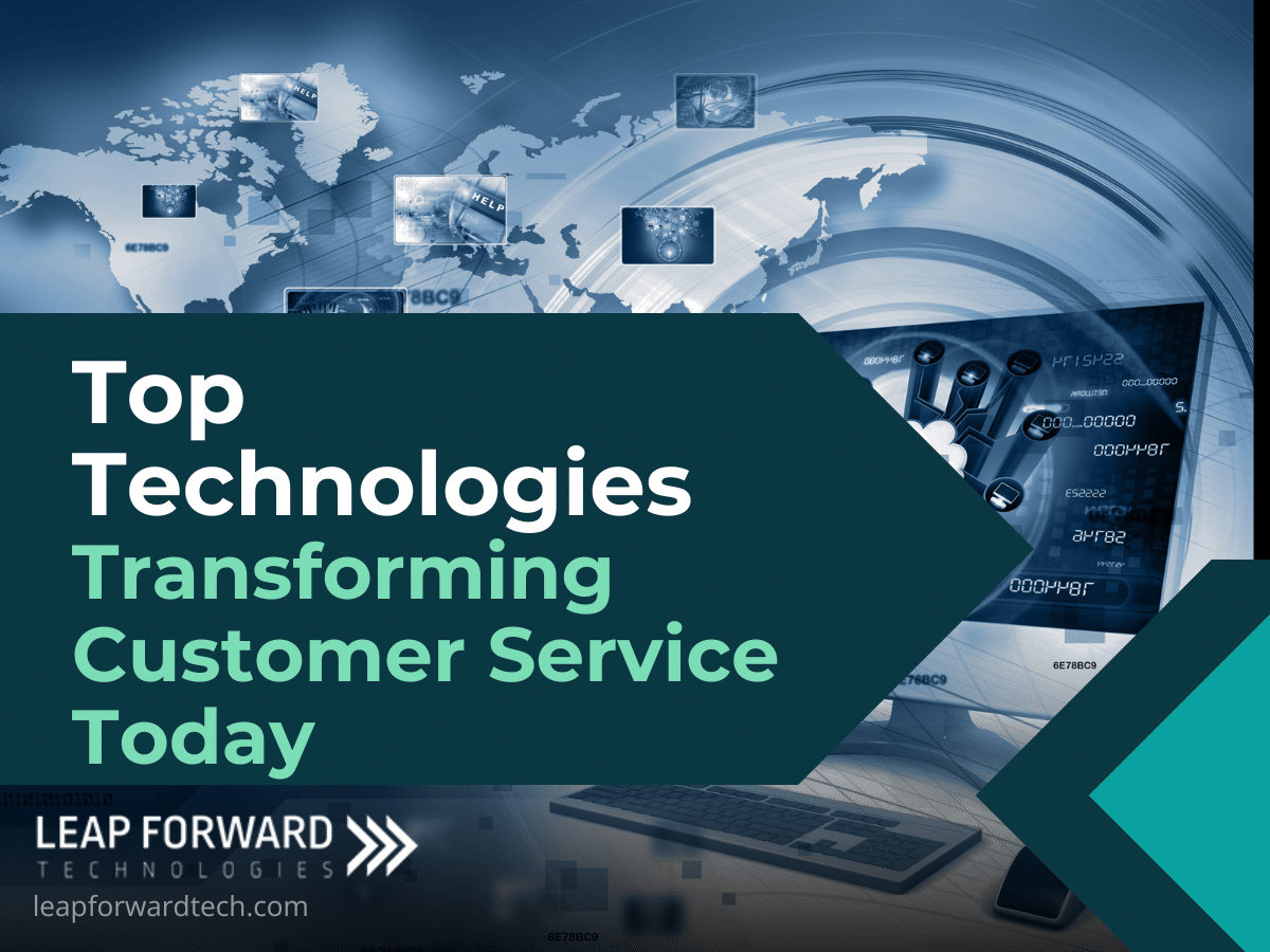 Top Technologies Transforming Customer Service Today    