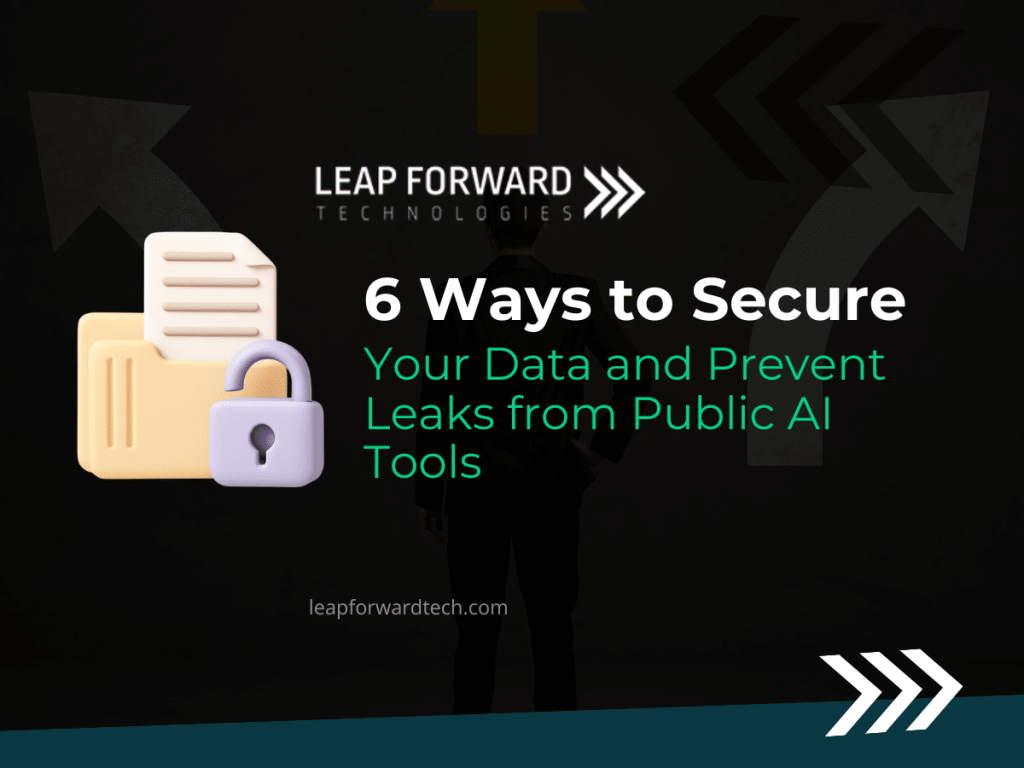 6 Ways to Secure Your Data and Prevent Leaks from Public AI Tools ...